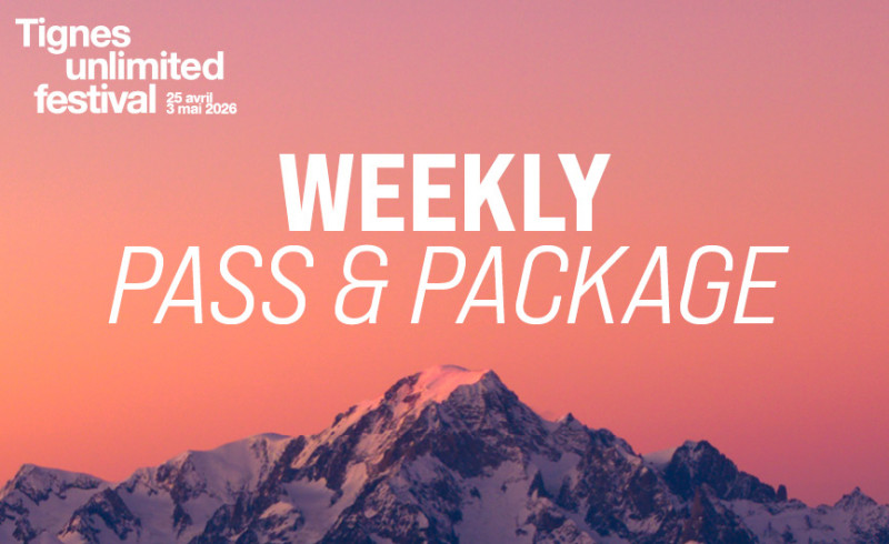 WEEKLY PASS & PACKAGE Tignes unlimited festival